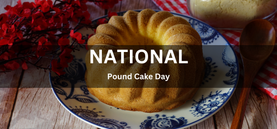 National Pound Cake Day [राष्ट्रीय पाउंड केक दिवस]